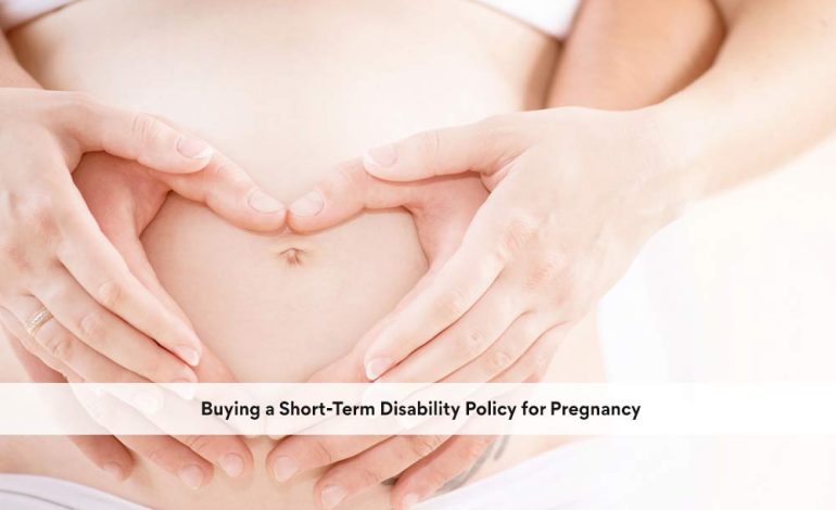  Buying a Short-Term Disability Policy for Pregnancy