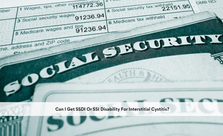 Can I Get SSDI Or SSI Disability For Interstitial Cystitis?