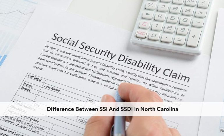 Difference Between SSI And SSDI In North Carolina