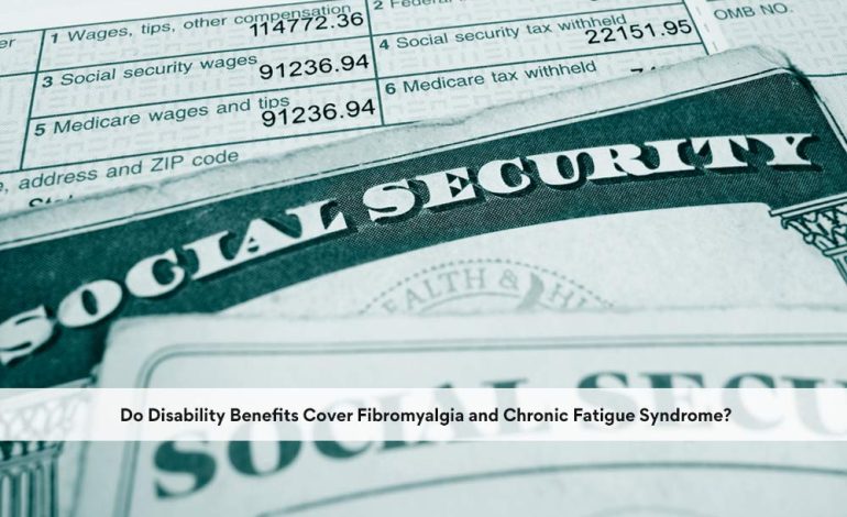  Do Disability Benefits Cover Fibromyalgia and Chronic Fatigue Syndrome?