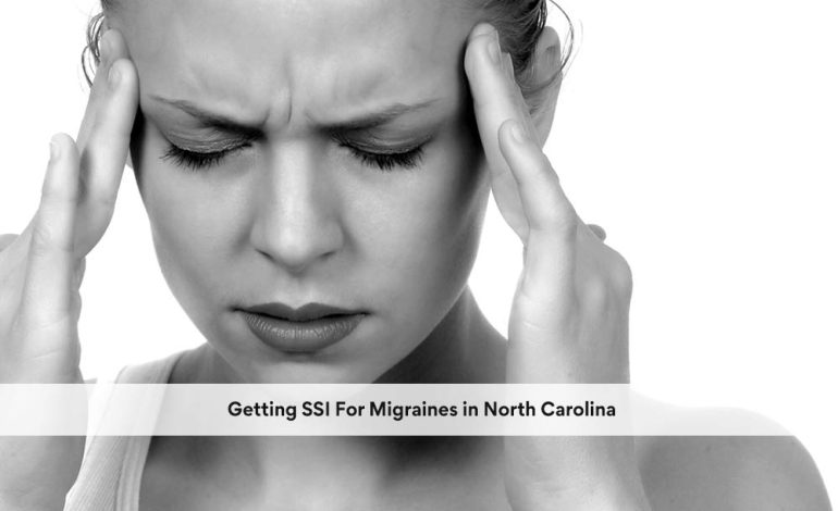 Getting SSI For Migraines in North Carolina