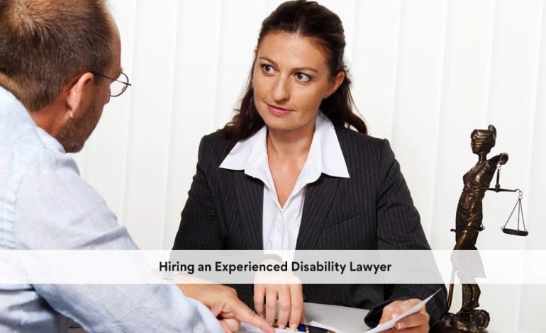  Hiring an Experienced Disability Lawyer