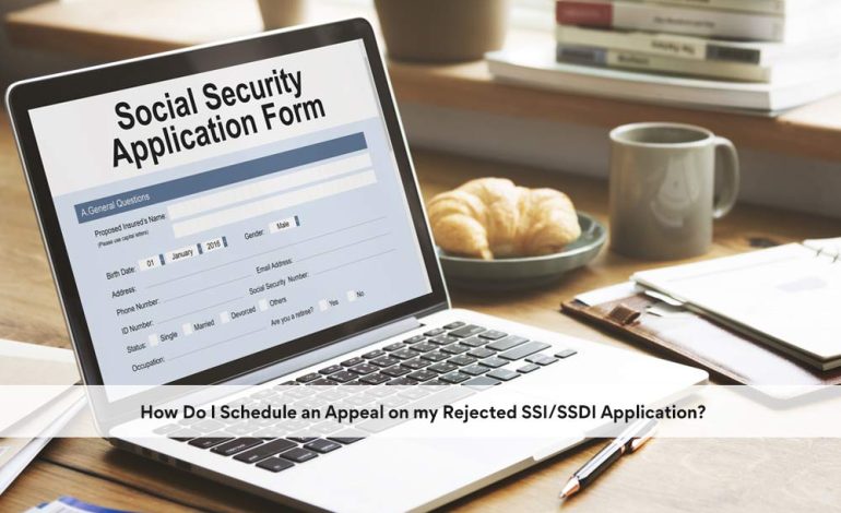 How Do I Schedule an Appeal on my Rejected SSI/SSDI Application?