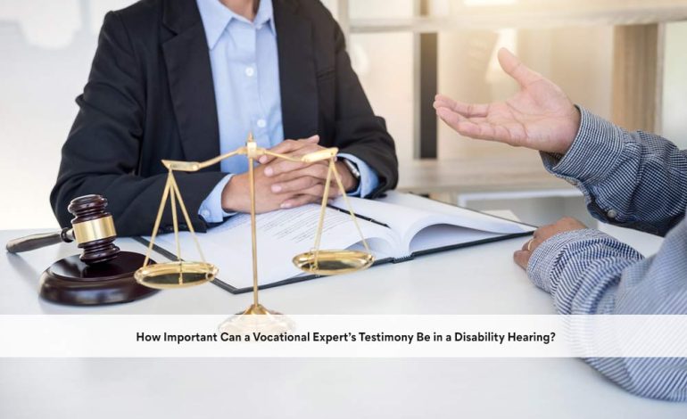 How Important Can a Vocational Expert’s Testimony Be in a Disability Hearing?