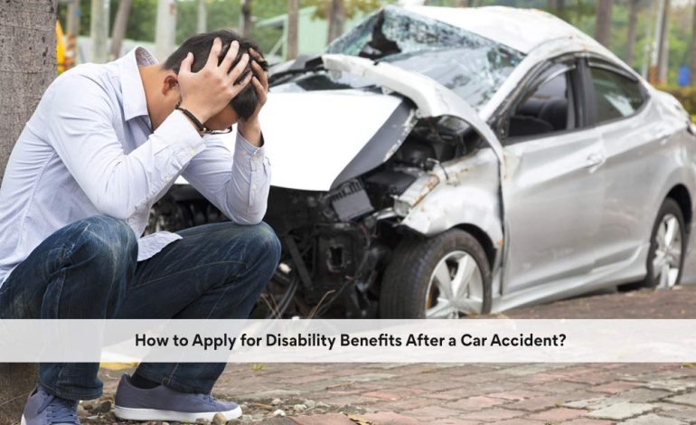 How to Apply for Disability Benefits After a Car Accident?