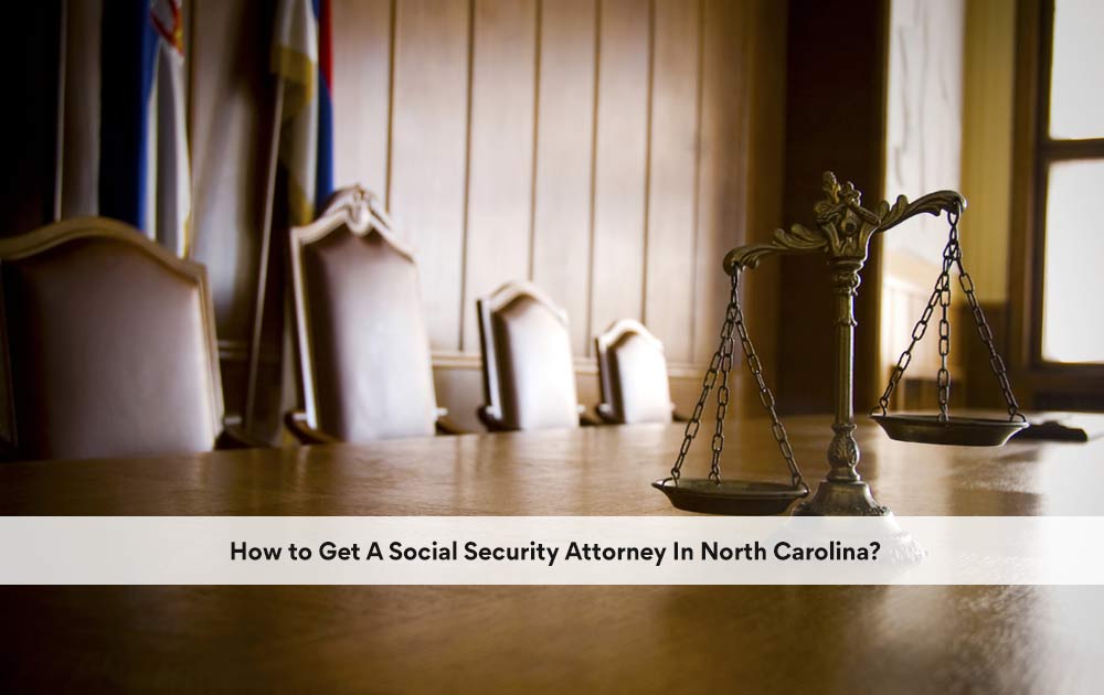 how-to-get-a-social-security-attorney-in-north-carolina