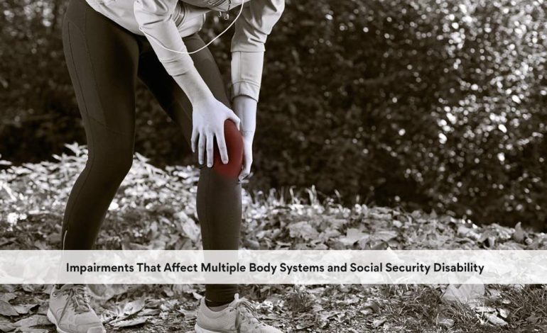  Impairments That Affect Multiple Body Systems and Social Security Disability