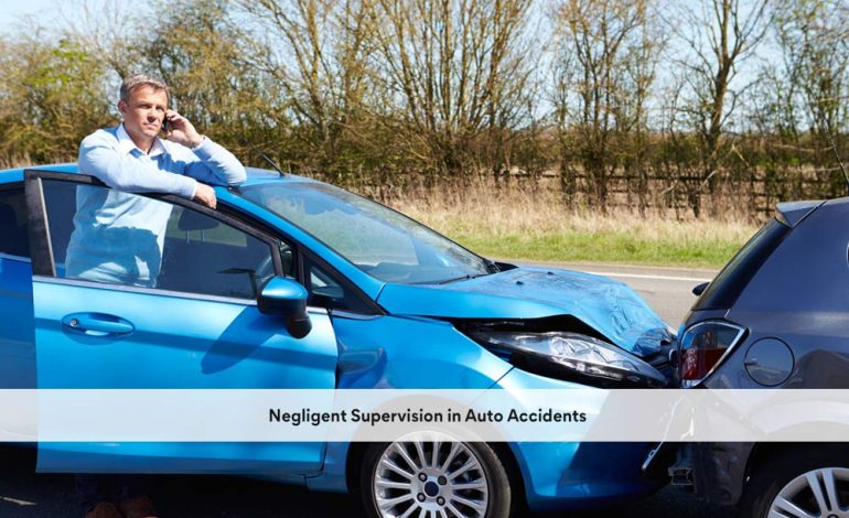  Negligent Supervision in Auto Accidents