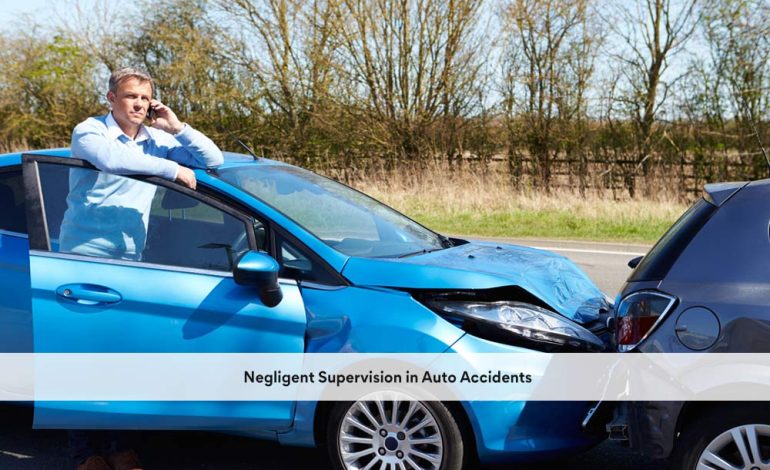 Negligent Supervision in Auto Accidents