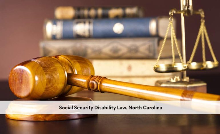 Social Security Disability Law, North CarolinaSocial Security Disability Law, North Carolina