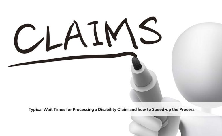 Typical Wait Times for Processing a Disability Claim and how to Speed-up the Process