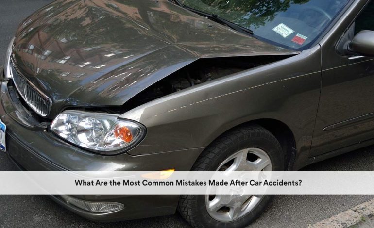 What Are the Most Common Mistakes Made After Car Accidents?