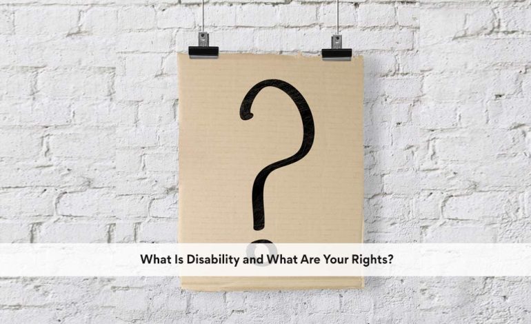 What Is Disability and What Are Your Rights?