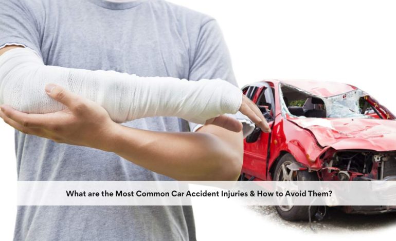 What are the Most Common Car Accident Injuries & How to Avoid Them?