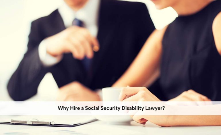 Why Hire a Social Security Disability Lawyer?