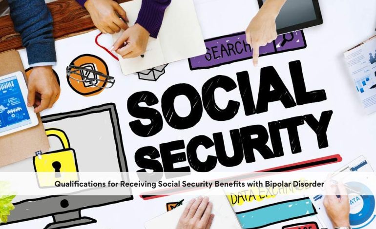 Qualifications for Receiving Social Security Benefits with Bipolar Disorder