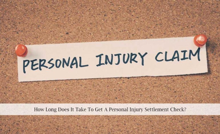 How Long Does It Take To Get A Personal Injury Settlement Check?