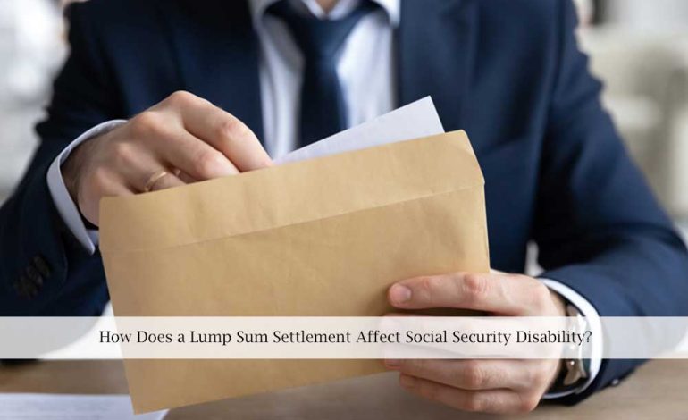 How Does a Lump Sum Settlement Affect Social Security Disability?