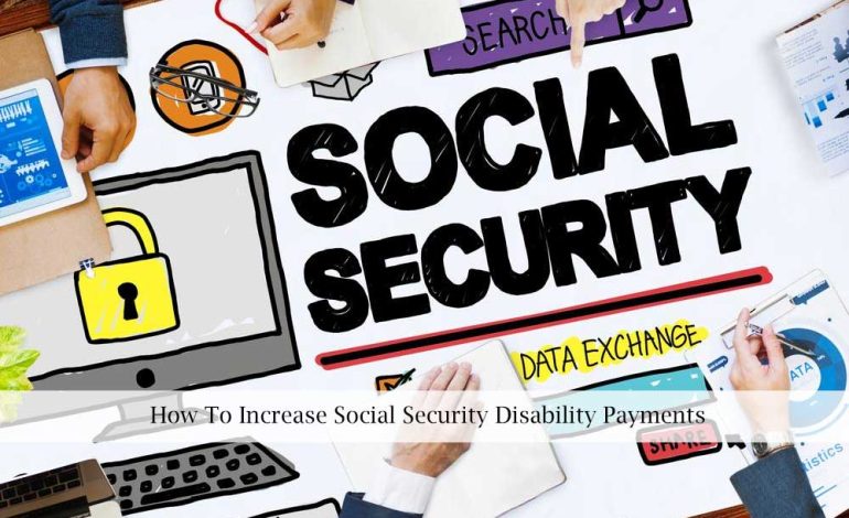 How To Increase Social Security Disability Payments