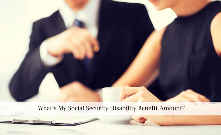 What’s My Social Security Disability Benefit Amount?