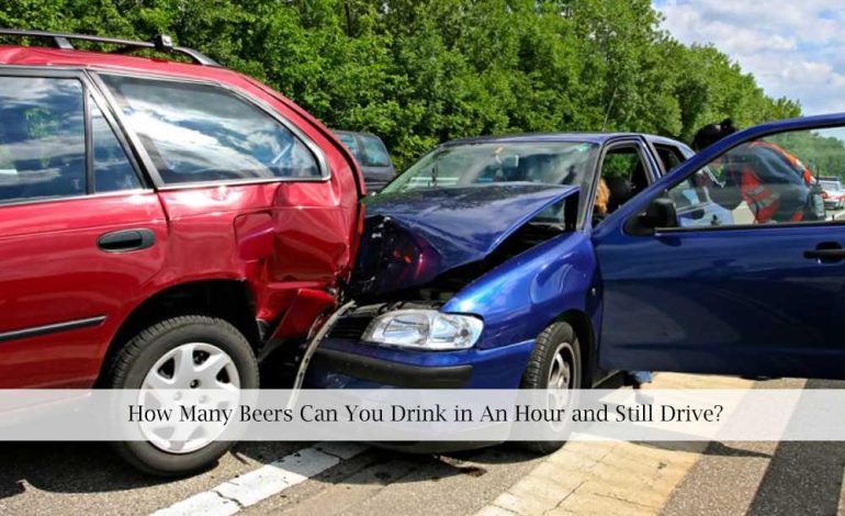 How Many Beers Can You Drink in An Hour and Still Drive?