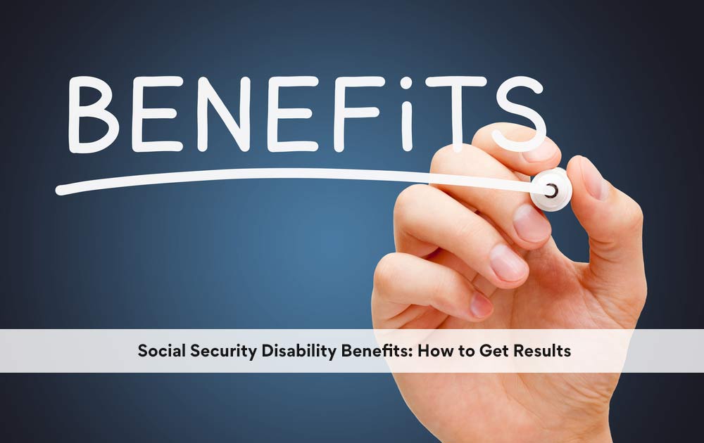 blog/2020/11/Social-Security-Disability-Benefits-How-to-Get-Results.jpg