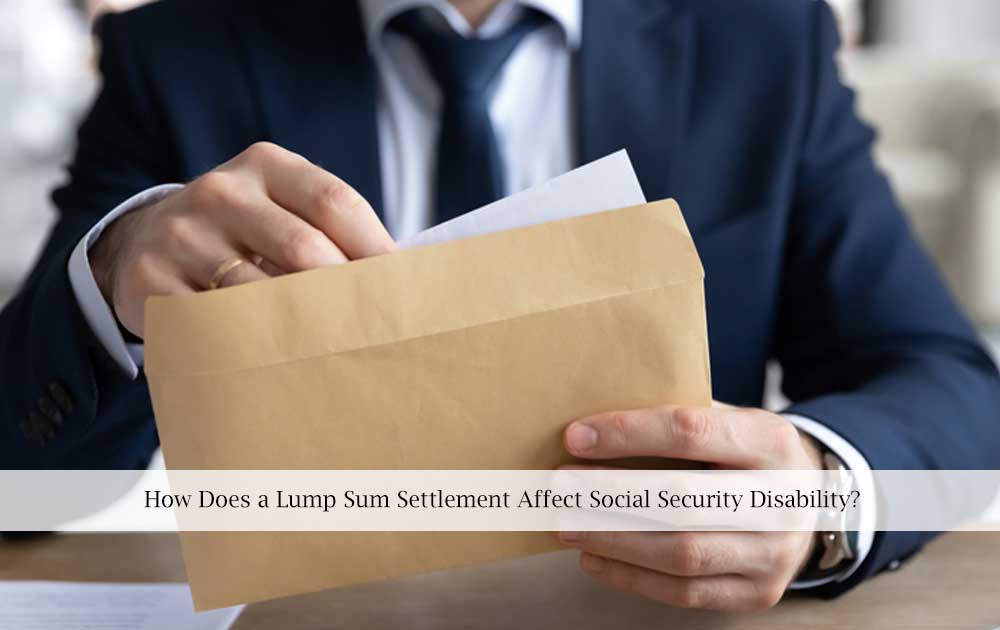 blog/2021/10/How-Does-a-Lump-Sum-Settlement-Affect-Social-Security-Disability.jpg